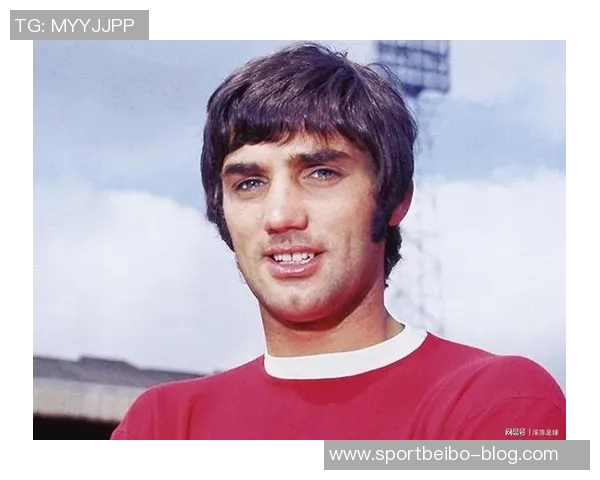 曼联深情追忆贝斯特与比尔福克斯的传奇人生与永恒影响