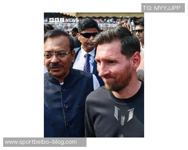 梅西抵达印度海得拉巴开启精彩之旅引发球迷热烈期待